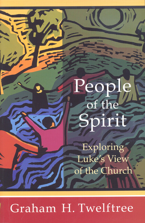 People of the spirit :exploring Luke's view of the church