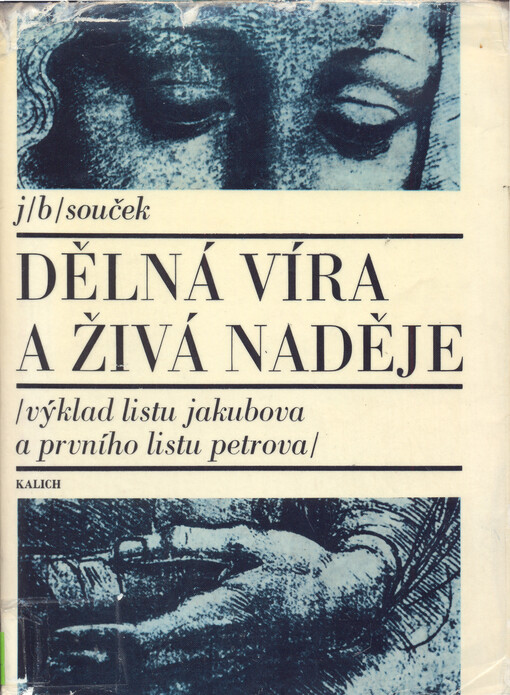 Dělná víra a živá naděje :Výklad epištoly Jakubovy a 1. epištoly Petrovy