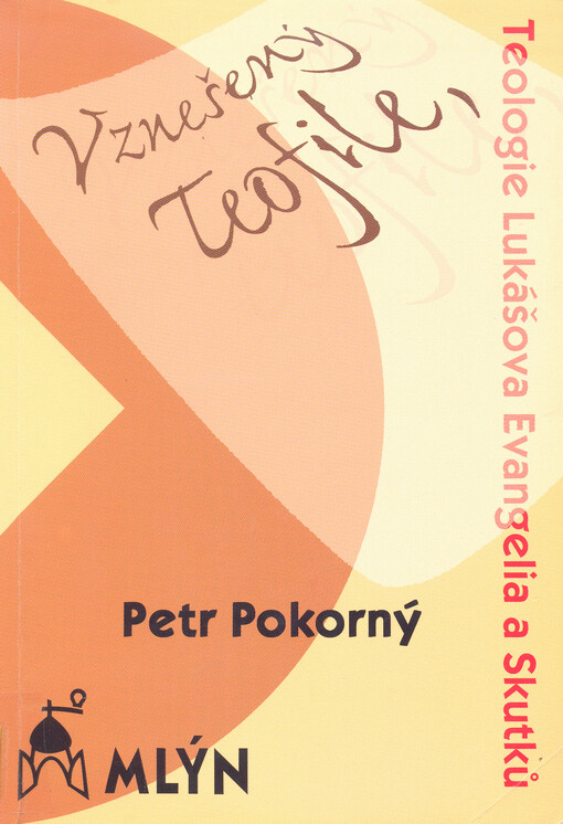 Vznešený Teofile : (teologie Lukášova evangelia a Skutků apoštolských)