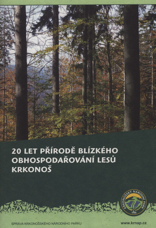 20 let přírodě blízkého obhospodařování lesů Krkonoš :[průvodce exkurzí pro lesníky, ekology a studenty univerzit : (studijní pomůcka)