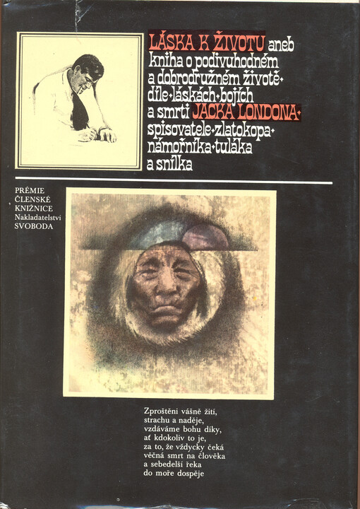 Láska k životu aneb kniha o podivuhodném a dobrodružném životě, díle, láskách, bojích a smrti Jacka Londona, spisovatele, zlatokopa, námořníka, tuláka a snílka
