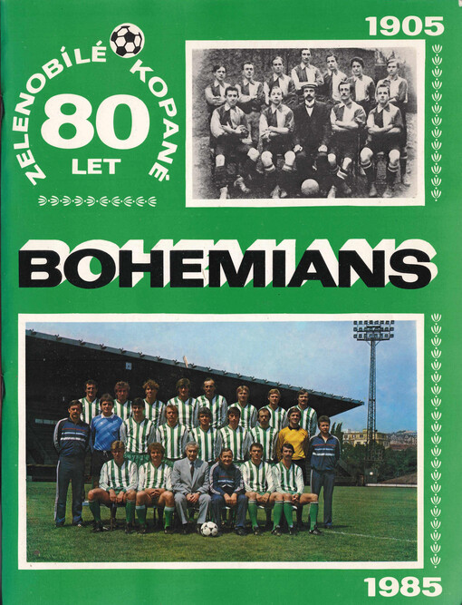 Bohemians ČKD Praha :80 let zelenobílé kopané : 1905-1985