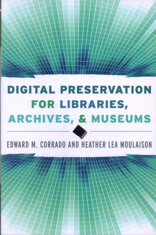 Digital preservation for libraries, archives, and museums