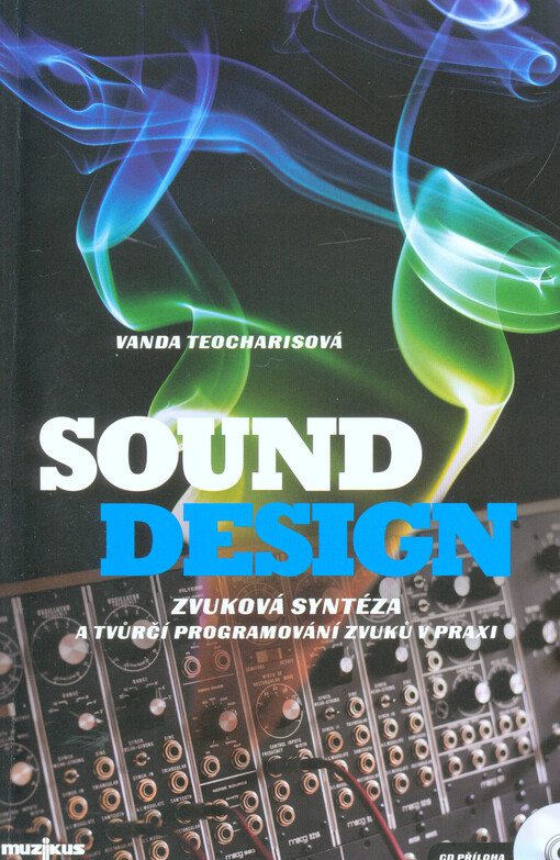 Sound design : zvuková syntéza a tvůrčí programování zvuků v praxi