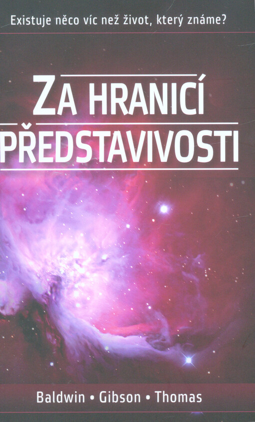 Za hranicí představivosti :existuje něco víc než život, který známe?