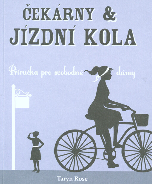Čekárny & jízdní kola : příručka pro svobodné dámy   