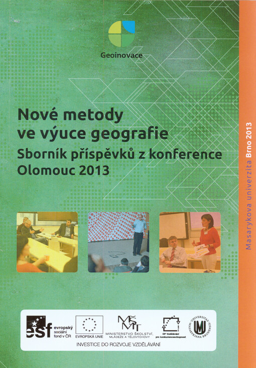 Nové metody ve výuce geografie :sborník příspěvků z konference : 27.-28.9.2013, katedra geografie, Přírodovědecká fakulta Univerzity Palackého v Olomouci