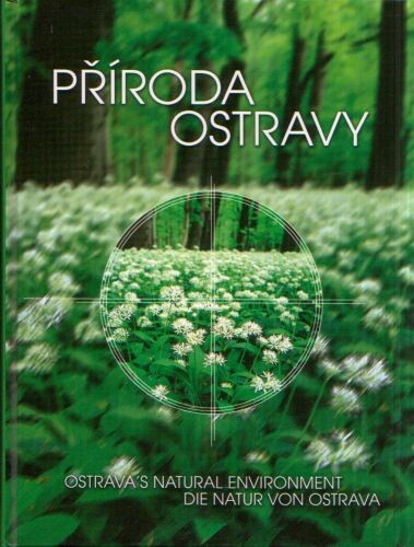 Příroda Ostravy =Ostrava's natural environment = Die Natur von Ostrava