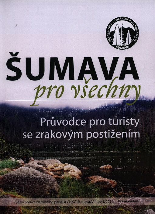 Šumava pro všechny :průvodce pro turisty se zrakovým postižením