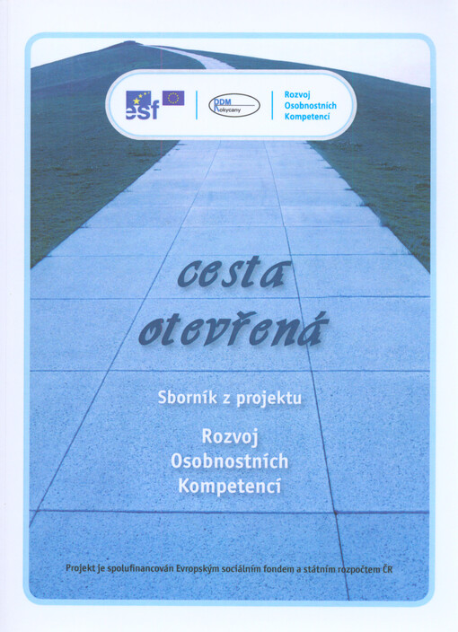 Cesta otevřená : sborník textů : [sborník z projektu Rozvoj osobnostních kompetencí