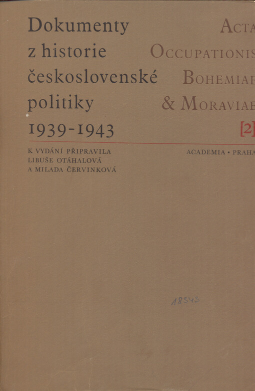 Dokumenty z historie československé politiky 1939-1943.(II),Spolupráce československé emigrace na západě s domácím odbojem, její vztah k tzv. protektorátní vládě a germanizační politika okupantů