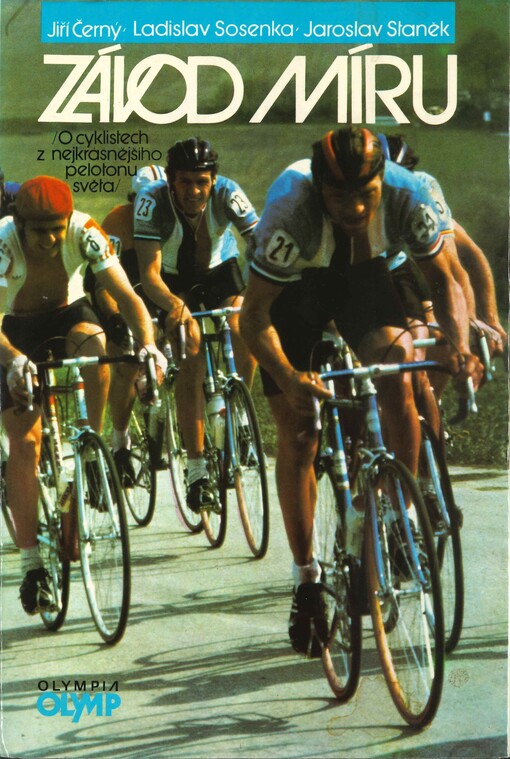Závod míru : o cyklistech z nejkrásnějšího pelotonu světa