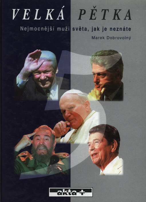Velká pětka : nejmocnější muži světa, jak je neznáte