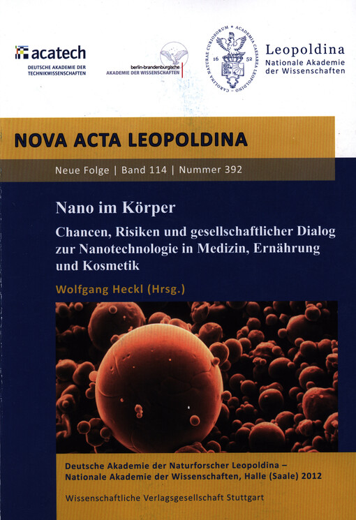 Nano im Körper : Chancen, Risiken und gesellschaftlicher Dialog zur Nanotechnologie in Medizin, Ernährung und Kosmetik : Akademiensymposium : Deutsche Akademie der Naturforscher Leopoldina - Nationale Akademie der Wissenschaften, Acatech - Deutsche Akadem
