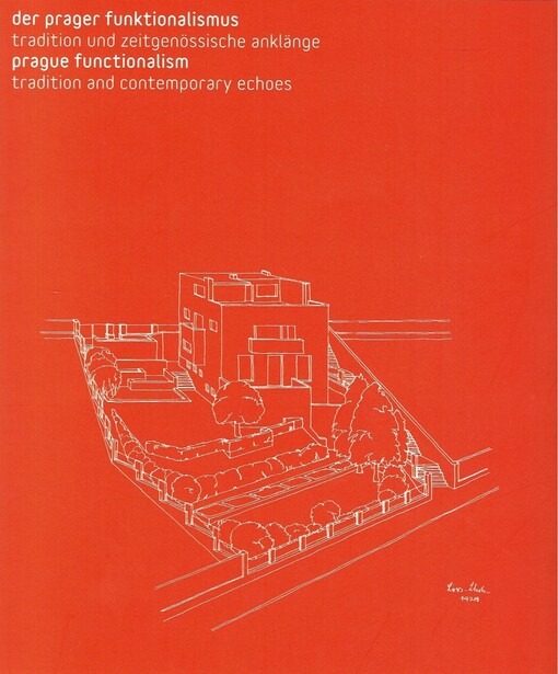 Der Prager Funktionalismus : Tradition und zeitgenössische Anklänge = Prague functionalism : tradition and contemporary echoes