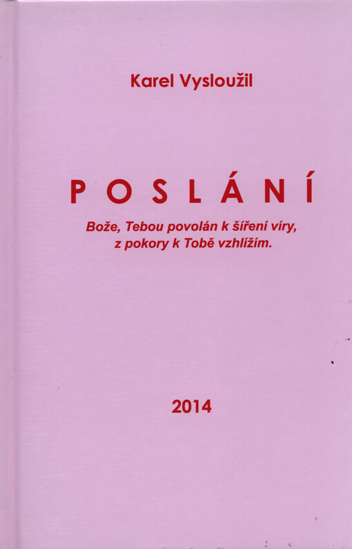 Poslání :Bože, Tebou povolán k šíření víry z pokory k Tobě vzhlížím