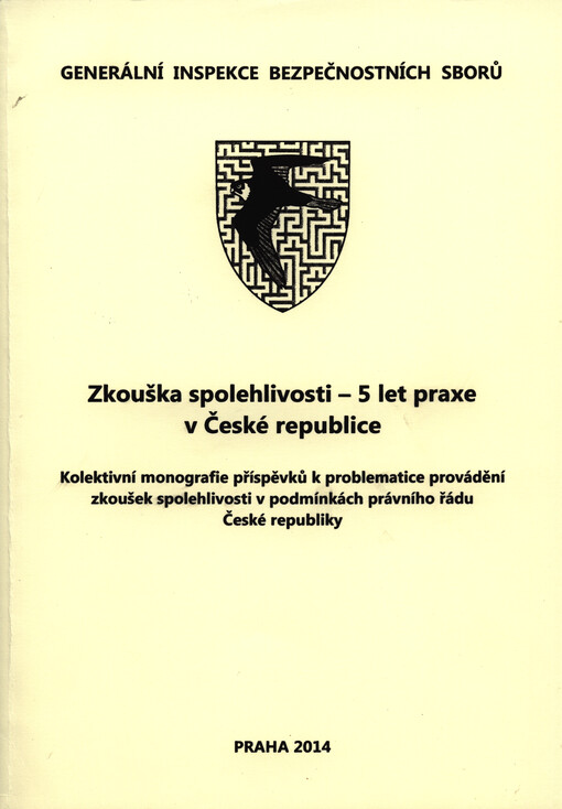 Zkouška spolehlivosti - 5 let praxe v České republice :kolektivní monografie příspěvků k problematice provádění zkoušek spolehlivosti v podmínkách právního řádu České republiky