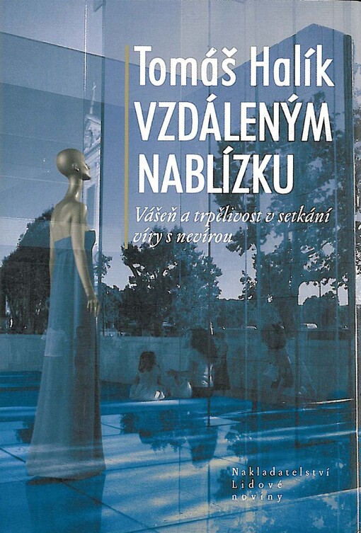 Vzdáleným nablízku :vášeň a trpělivost v setkání víry s nevírou