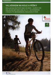 Valašskem na kole a pěšky [kartografický dokument] = Wallachia on foot and bike = Wallachei mit Rad und zu Fu = Na rowerze i pieszo po Morawskiej Wołoszczyżnie (odkaz v elektronickém katalogu)