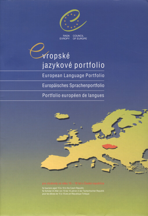 Evropské jazykové portfolio = European language portfolio = Europäisches Sprachenportfolio = Portfolio européen de langues : pro studenty ve věku 15-19 let v České republice