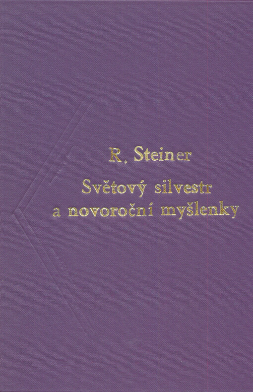 Světový silvestr a novoroční myšlenky :[pět přednášek proslovených ve Stuttgartu mezi 21. prosincem 1919 a 1. lednem 1920]