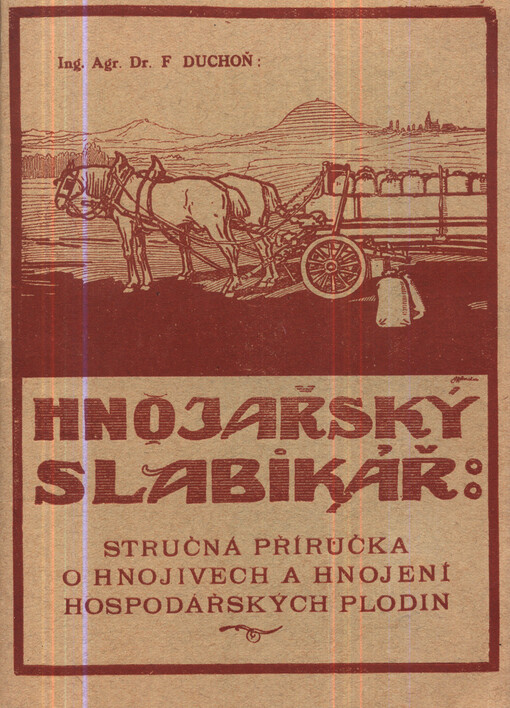 Hnojařský slabikář :stručná příručka o výživě, hnojivech a hnojení hospodářských rostlin kulturních