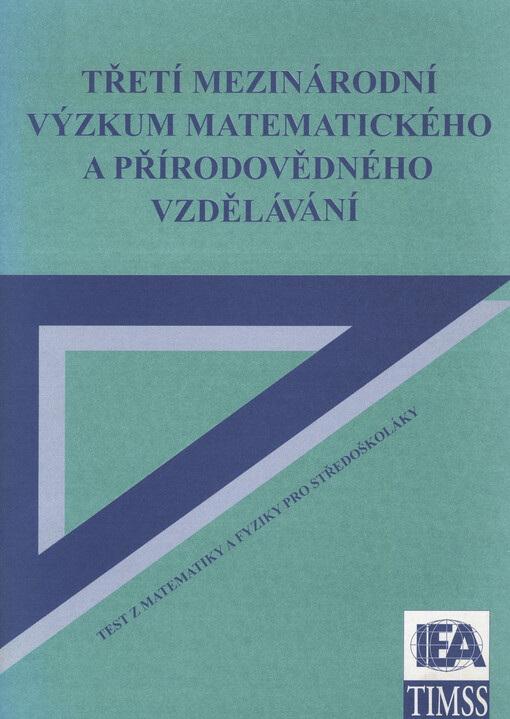 Třetí mezinárodní výzkum matematického a přírodovědného vzdělávání : test z matematiky a fyziky pro středoškoláky