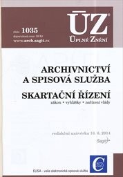 Archivnictví a spisová služba ;Skartační řízení : zákon, vyhlášky, nařízení vlády : redakční uzávěrka 16.6.2014