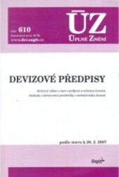 Devizové předpisy : devizový zákon, euro, podpora a ochrana investic, obchody s devizovými prostředky, směnárenská činnost : podle stavu k 26.2.2007