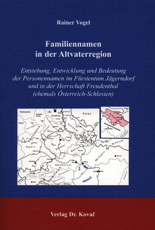 Familiennamen in der Altvaterregion :Entstehung, Entwicklung und Bedeutung der Personennamen im Fürstentum Jägerndorf und in der Herrschaft Freudenthal (ehemals Österreich-Schlesien)