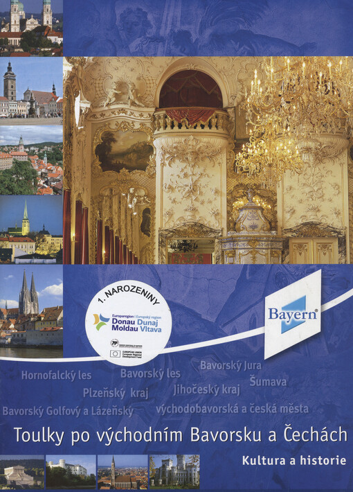 Toulky po východním Bavorsku a Čechách :kultura a historie