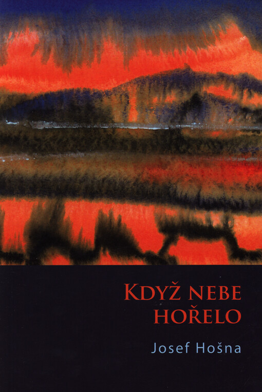 Když nebe hořelo : (z rodného kraje)