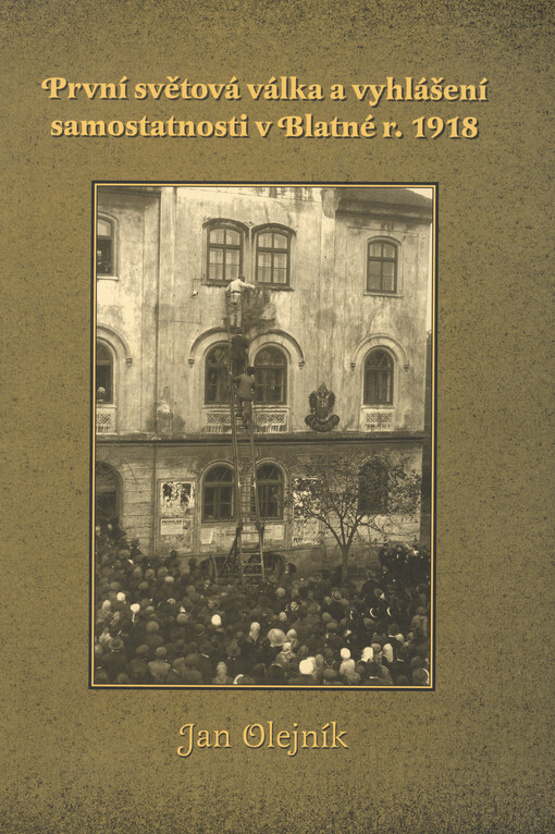 První světová válka a vyhlášení samostatnosti v Blatné r. 1918