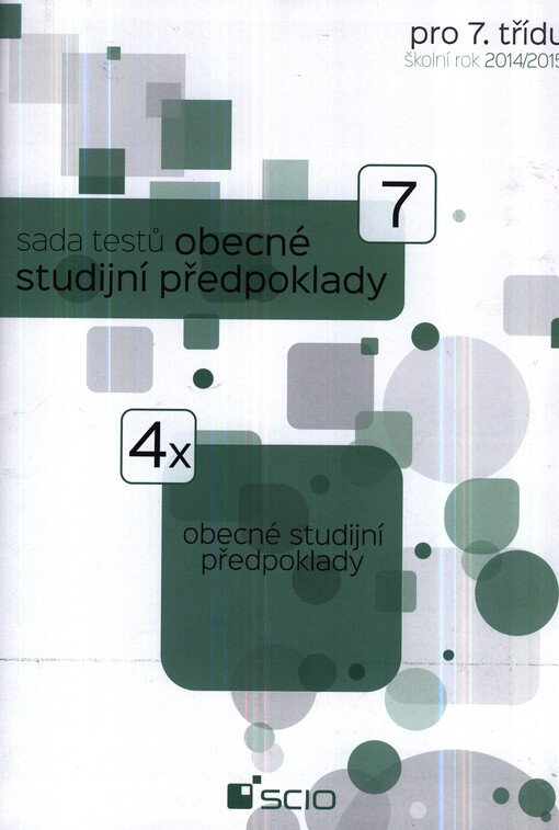 Sada testů Obecné studijní předpoklady pro 7. třídu :školní rok 2014/2015 : 4x obecné studijní předpoklady