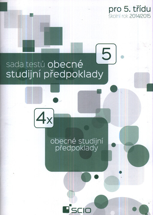 Sada testů Obecné studijní předpoklady pro 5. třídu :školní rok 2014/2015 : 4x obecné studijní předpoklady