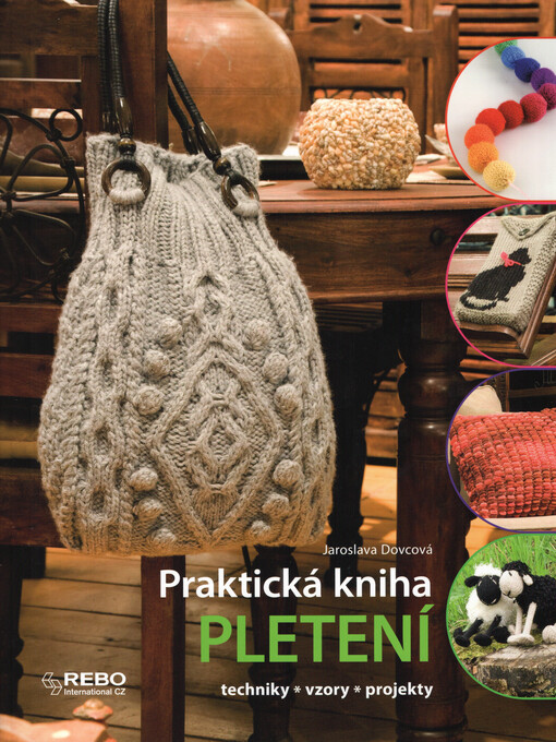 Praktická kniha pletení :techniky, vzory, projekty, 1. samost. vyd.