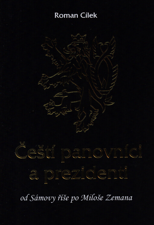 Čeští panovníci a prezidenti :(od Sámovy říše po Miloše Zemana)