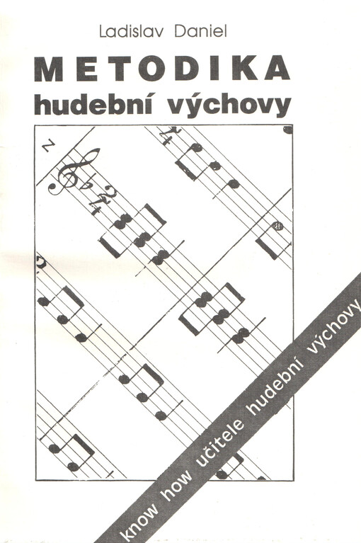 Metodika hudební výchovy :určeno pro interní i dálkové studium učitelství 1. - 4. roč. a učitelství hudeb. výchovy