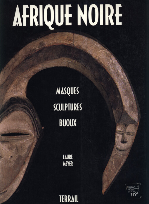 Afrique noire :masques, sculptures, bijoux