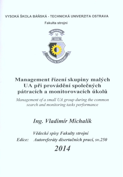 Management řízení skupiny malých UA při provádění společných pátracích a monitorovacích úkolů =Management of a small UA group during the common search and monitoring tasks performance : autoreferát doktorské disertační práce