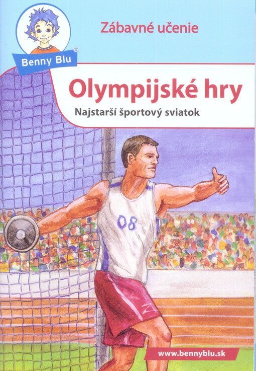 Olympijské hry :najstarší športový sviatok : pre všetkých, ktorí by radi vedeli, kto vymyslel olympijské hry