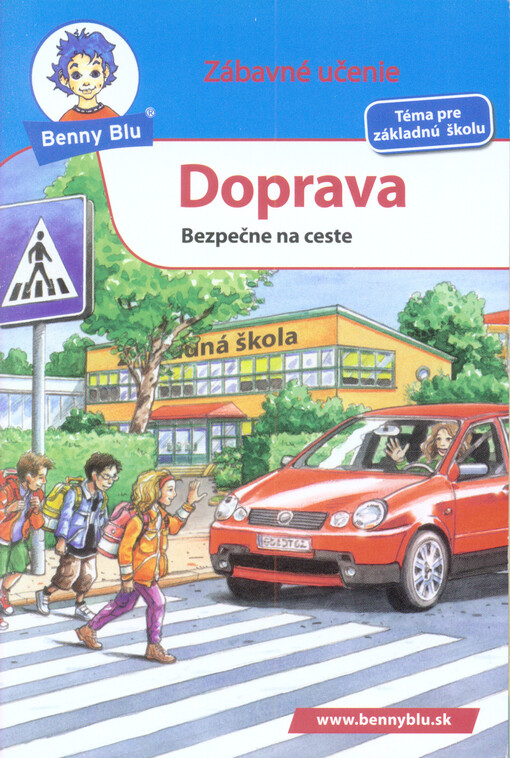 Doprava :bezpečne na ceste : pre všetky deti, ktoré sa pohybujú v cestnej premávke