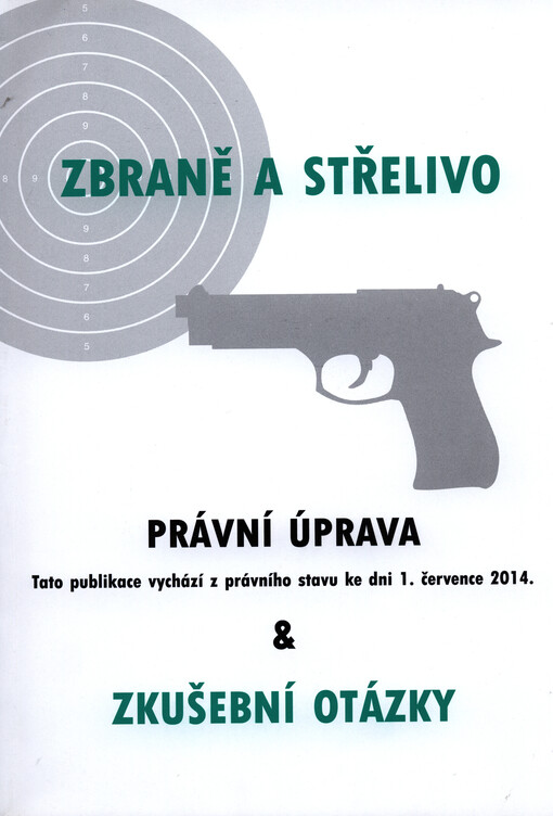 Zbraně a střelivo :právní úprava & zkušební otázky