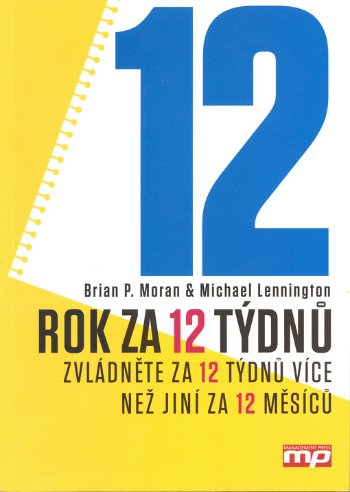 Rok za 12 týdnů: zvládněte za 12 týdnů více než jiní za 12 měsíců