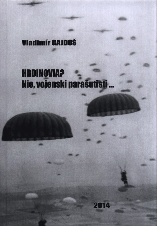 Hrdinovia? Nie, vojenskí parašutisti--