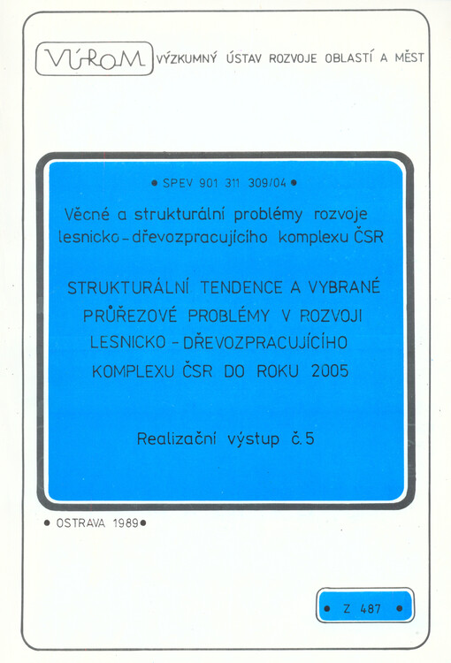 Strukturální tendence a vybrané průřezové problémy v rozvoji lesnicko-dřevozpracujícího komplexu ČSR do roku 2005.Realizační výstup č. 5