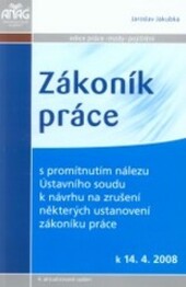 Zákoník práce s promítnutím nálezu Ústavního soudu k návrhu na zrušení některých ustanovení zákoníku práce
