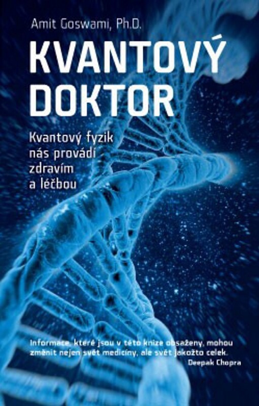 Kvantový doktor :kvantový fyzik nás provádí zdravím a léčbou
