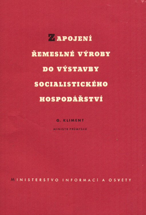 Exposé ministra průmyslu G. Klimenta ve výboru pro řemeslo a obchod NS dne 12. července 1949 o zapojení řemeslné výroby do výstavby socialist. hospodaření