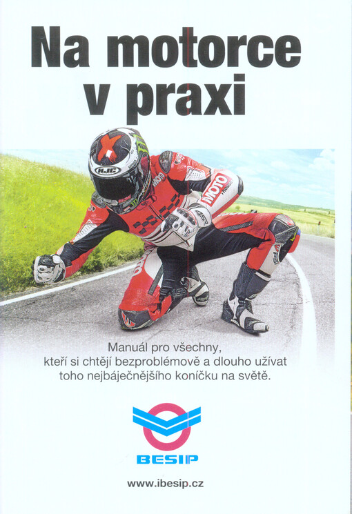 Na motorce v praxi :manuál pro všechny, kteří si chtějí bezproblémově a dlouho užívat toho nejbáječnějšího koníčku na světě